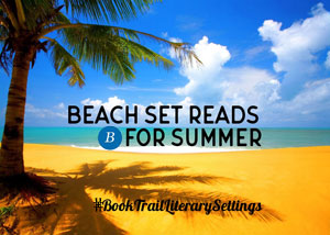 The Book Trail Beach set reads for Summer - The Book Trail