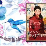 Book set in a house, The Dutch House by Ann Patchett