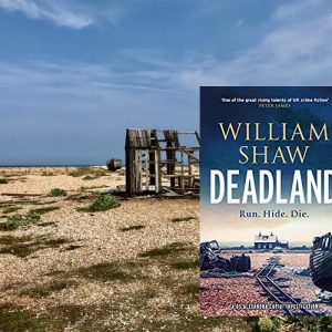 Travel to Deadland and Dungeness with William Shaw