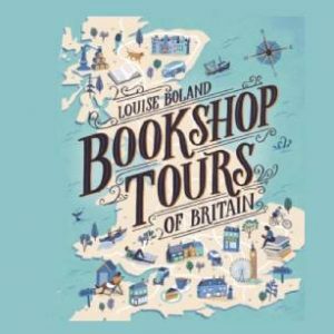 Bookshop Tours of Britain by Louise Boland