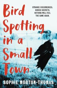 Bird Spotting in a Small Town Sophie Morton-Thomas