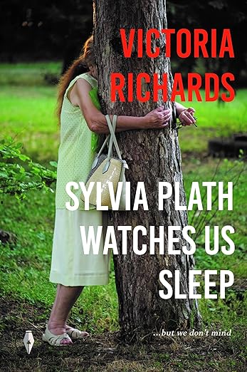 Sylvia Plath Watches us Sleep…but we Don’t Mind