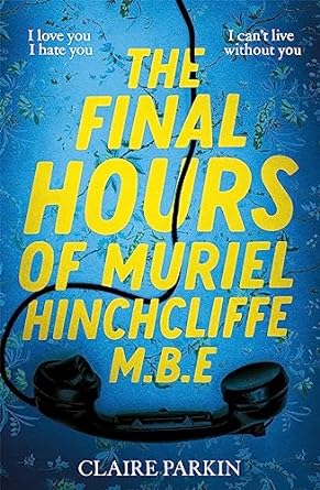 The Final Hours of Muriel Hinchcliffe M.B.E