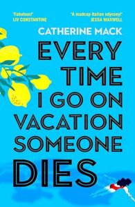 Every Time I Go on Vacation, Someone Dies Catherine Mack