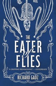 The Eater of Flies Richard Gadz